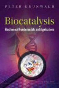 Grunwald Peter - Biocatalysis: Biochemical Fundamentals And Applications