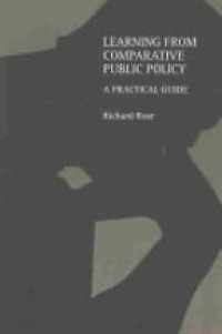 Rose R. - Learning from Comparative Public Policy: A Practical Guide