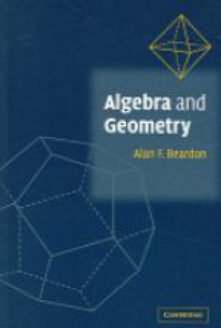 Beardon A.F. - Algebra and Geometry