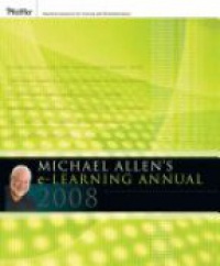 Michael W. Allen - Michael Allen´s 2008 e–Learning Annual