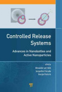 Alex van Herk, Jacqueline Forcada, Giorgia Pastorin - Controlled Release Systems: Advances in Nanobottles and Active Nanoparticles