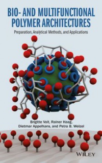 Brigitte Voit, Rainer Haag, Dietmar Appelhans, Petra B. Welzel - Bio– and Multifunctional Polymer Architectures: Preparation, Analytical Methods, and Applications