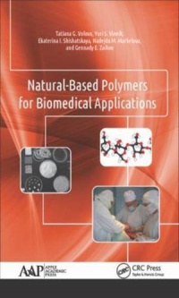 Tatiana G. Volova, Yuri S. Vinnik, Ekaterina I. Shishatskaya, Nadejda M. Markelova, Gennady E. Zaikov - Natural-Based Polymers for Biomedical Applications