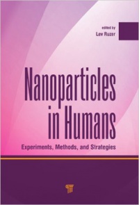 Lev S. Ruzer - Nanoparticles in Humans: Experiments, Methods, and Strategies