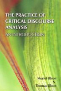 Meriel Bloor,Thomas Bloor - The Practice of Critical Discourse Analysis: an Introduction