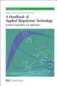 Sharma S. - A Handbook of Applied Biopolymer Technology: Synthesis, Degradation and Applications