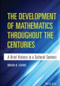 The Development of Mathematics Throughout the Centuries: A Brief History in a Cultural Context