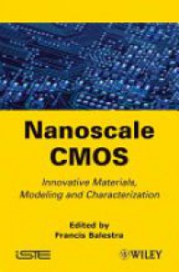 Francis Balestra - Nanoscale CMOS: Innovative Materials, Modeling and Characterization
