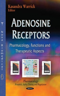Kasandra Warrick - Adenosine Receptors: Pharmacology, Functions & Therapeutic Aspects