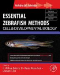 Westerfield, Monte - Essential Zebrafish Methods: Cell and Developmental Biology