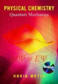 Metiu H. - Physical Chemistry : Quantum Mechanics