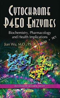 Jian Wu - Cytochrome P450 Enzymes: Biochemistry, Pharmacology & Health Implications