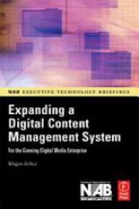 Magan H. Arthur - Expanding a Digital Content Management System: for the Growing Digital Media Enterprise