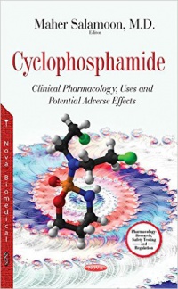Maher Salamoon - Cyclophosphamide: Clinical Pharmacology, Uses & Potential Adverse Effects