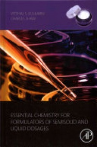 Vitthal S. Kulkarni - Essential Chemistry for Formulators of Semisolid and Liquid Dosages