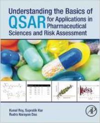 Kunal  Roy - Understanding the Basics of QSAR for Applications in Pharmaceutical Sciences and Risk Assessment