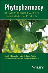 Sarah E. Edwards, Ines da Costa Rocha, Elizabeth M. Williamson, Michael Heinrich - Phytopharmacy: An Evidence–Based Guide to Herbal Medicinal Products