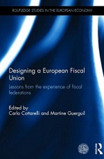 Designing a European Fiscal Union: Lessons from the Experience of Fiscal Federations