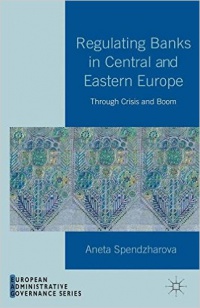 Spendzharova - Regulating Banks in Central and Eastern Europe