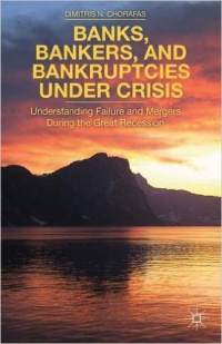 Chorafas - Banks, Bankers, and Bankruptcies Under Crisis