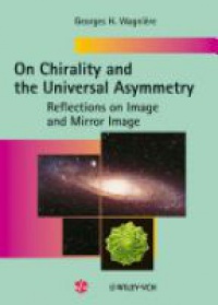 Wagniere G. - On Chirality and the Universal Asymmetry: Reflections on Image and Mirror Image