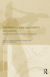 Hannah Bargawi, Giovanni Cozzi, Susan Himmelweit - Economics and Austerity in Europe: Gendered impacts and sustainable alternatives