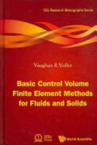 Voller Vaughan R - Basic Control Volume Finite Element Methods For Fluids And Solids