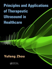 Yufeng Zhou - Principles and Applications of Therapeutic Ultrasound in Healthcare