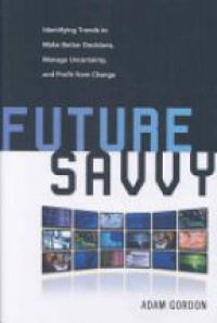 Gordon A. - Future Savvy: How to Filter Forecasts and Extract the Value You Need