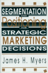 Myers J.H. - Segmentation and Positioning for Strategic Marketing Decisions