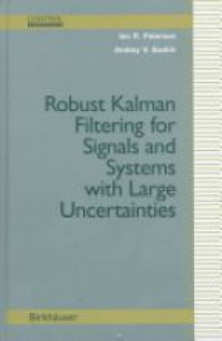 Petersen I. R. - Robust Kalman Filtering for Signals and Systems with Large Uncertainties
