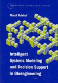 Mahfouf M. - Intelligent Systems Modelling and Decision Support in Bioengineering