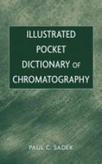 Sadek, P. C. - Illustrated Pocket Dictionary of Chromatography