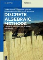 Discrete Algebraic Methods: Arithmetic, Cryptography, Automata and Groups