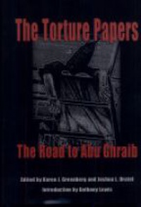 Karen J. Greenberg - The Torture Papers: The Road to Abu Ghraib