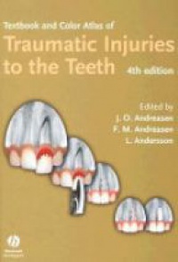 Jens O. Andreasen,Frances M. Andreasen,Lars Andersson - Textbook and Color Atlas of Traumatic Injuries to the Teeth