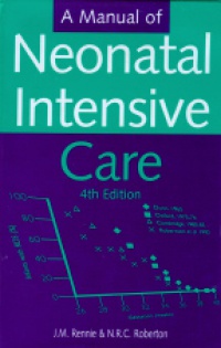 Rennie J. M. - A Manual of Neonatal Intensive Care