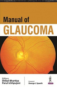 Shibal Bhartiya, Parul Ichhpujani - Manual of Glaucoma