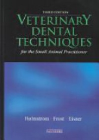 Holmstrom S.E. - Veterinary Dental Techniques for the Small Animal Practitioner, 3rd edition