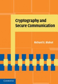 Richard E. Blahut - Cryptography and Secure Communication