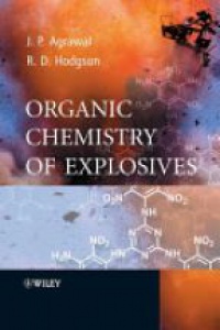 Jai Prakash Agrawal - Organic Chemistry of Explosives