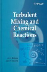 Baldyga J. - Turbulent Mixing and Chemical Reactions