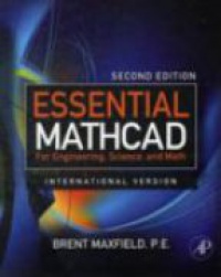 Maxfield, Brent - Essential Mathcad for Engineering, Science, and Math