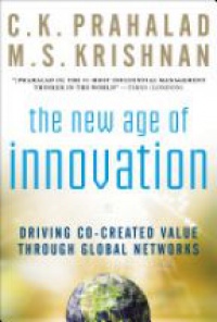 Prahalad C.K. - The New Age of Innovation: Driving Cocreated Value