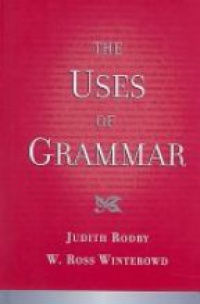 Judith Rodby, W.Ross Winterowd - The Uses of Grammar