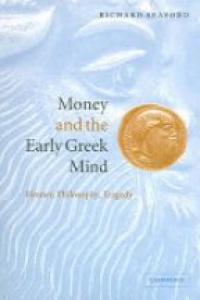Seaford R. - Money and the Early Greek Mind: Homer, Philosophy, Tragedy