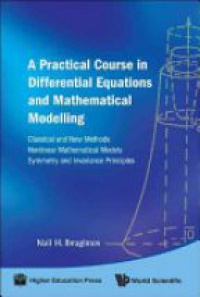 Ibragimov N.H. - Practical Course In Differential Equations And Mathematical Modelling, A: Classical And New Methods. Nonlinear Mathematical Models. Symmetry And Invariance Principles