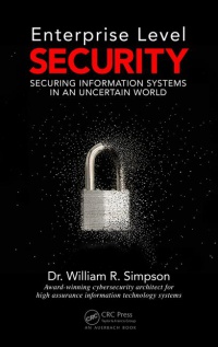 William R. Simpson - Enterprise Level Security: Securing Information Systems in an Uncertain World