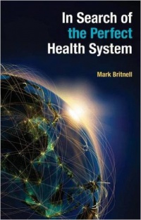 Britnell M. - In Search of the Perfect Health System