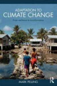 Mark Pelling - Adaptation to Climate Change: From Resilience to Transformation